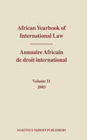 African Yearbook of International Law / Annuaire Africain de Droit International, Volume 11 (2003)