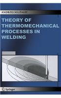 Theory of Thermomechanical Processes in Welding