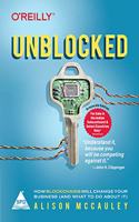 Unblocked: How Blockchains Will Change Your Business (and What to Do About It)