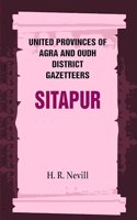 United Provinces of Agra and Oudh District Gazetteers: Sitapur Vol. XLVII