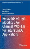 Reliability of High Mobility Sige Channel Mosfets for Future CMOS Applications