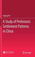 Study of Prehistoric Settlement Patterns in China