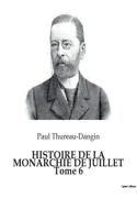 HISTOIRE DE LA MONARCHIE DE JUILLET Tome 6