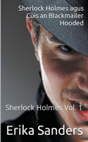 Sherlock Holmes agus Cùis an Blackmailer Hooded: (1 Sherlock Holmes (Es))