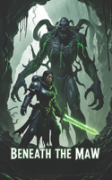 Beneath the Maw