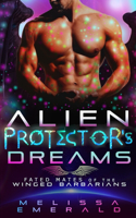 Alien Protector's Dreams: A SciFi Romance (Fated Mates of the Winged Barbarians)