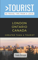 Greater Than a Tourist- London Ontario Canada