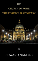 Church of Rome The Foretold Apostasy