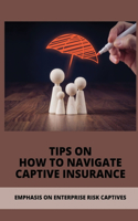 Tips On How To Navigate Captive Insurance
