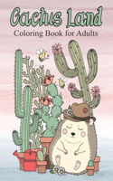 Caсtus Land Coloring Book For Adults: Stress Relieving Coloring Book for Cactus Lovers