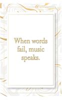 When words fail, music speaks.