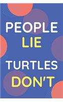 Notebook People Lie Turtles Don't: Funny Blue And White Novelty Notebook Gift For Turtles Lovers