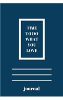 Time to Do What You Love.Notebook an Journal