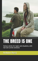 Breed Is One: Various stories for topics and situations, with real and current emotions