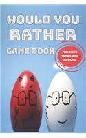 Would You Rather Game Book For Kids, Teens And Adults