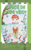 E Você de Onde Veio?