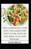 Completely New Anti-Inflammatory Diet Guide With 30 Day Meal Plan For Novices
