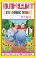 Elephant Coloring Book for Boys: An elephant coloring book for them who loves to color cute elephants. One of the cutest coloring book for kids