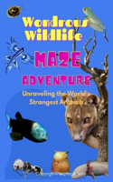 Wondrous Wildlife Maze Adventure: Unraveling the World's Strangest Animals