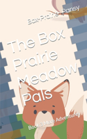 Box Prairie Meadow Pals