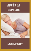 Après La Rupture: Le Meilleur Guide Féminin À Gérer Après Une Rupture