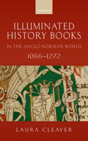 Illuminated History Books in the Anglo-Norman World, 1066-1272