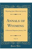 Annals of Wyoming, Vol. 13: A Historical Magazine; January, 1941 (Classic Reprint)