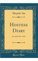 Hostess Diary: Jan 1942-Dec. 1942 (Classic Reprint)