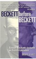Beckett Before Beckett: Samuel Beckett's Lectures on French Literature