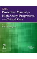 Aacn Procedure Manual for High Acuity, Progressive, and Critical Care