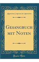 Gesangbuch mit Noten (Classic Reprint)