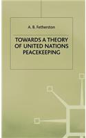 Towards a Theory of United Nations Peacekeeping