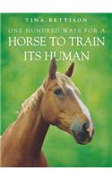 One Hundred ways For a Horse To Train Its Human