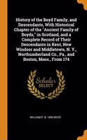 History of the Boyd Family, and Descendants, With Historical Chapter of the 