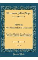 Meyers Konversations-Lexikon, Vol. 2: Eine EncyklopÃ¤die Des Allgemeinen Wissens; Atlantis-BlatthornkÃ¤fer (Classic Reprint)