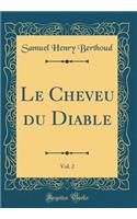 Le Cheveu du Diable, Vol. 2 (Classic Reprint)