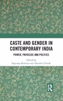 Caste and Gender in Contemporary India: Power, Privilege and Politics