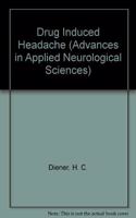 Drug Induced Headache (Advances in Applied Neurological Sciences)