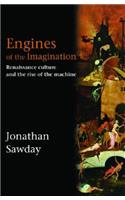 Engines of the Imagination: Renaissance Culture and the Rise of the Machine(English)