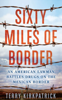 Sixty Miles of Border: An American Lawman Battles Drugs on the Mexican Border(English)
