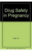 Drug Safety in Pregnancy