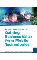 Enterprise Guide to Gaining Business Value from Mobile Technologies