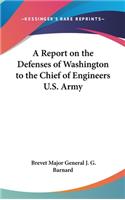 Report on the Defenses of Washington to the Chief of Engineers U.S. Army