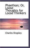Phaethon; Or, Loose Thoughts for Loose Thinkers: (English)
