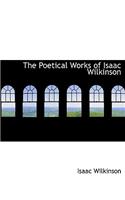 The Poetical Works of Isaac Wilkinson