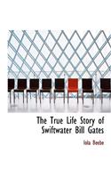 The True Life Story of Swiftwater Bill Gates