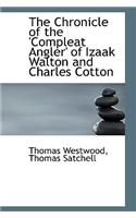 The Chronicle of the Compleat Angler of Izaak Walton and Charles Cotton