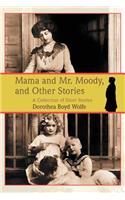Mama and Mr. Moody, and Other Stories