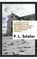 A Record of the Progress of the Zoological Society of London During the ...