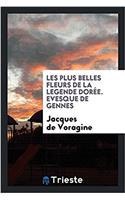 Les plus belles fleurs de la Legende dorï¿½e. Evesque de Gennes